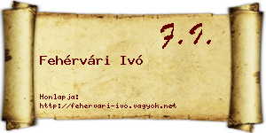 Fehérvári Ivó névjegykártya
